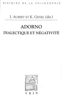 Adorno : dialectique et négativité