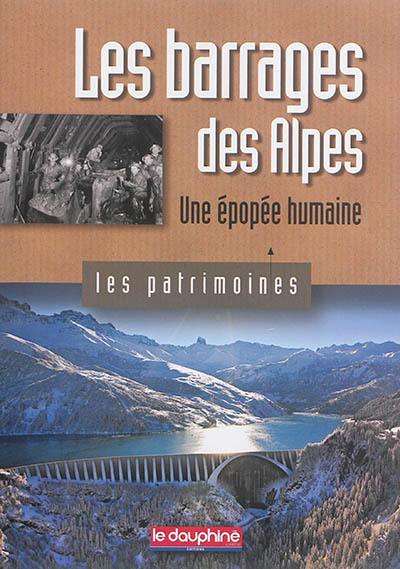 Les barrages des Alpes : une épopée humaine
