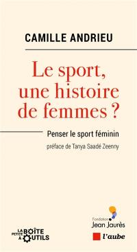 Le sport, une histoire de femmes ? : penser le sport féminin