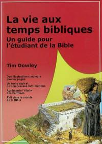 La vie aux temps bibliques : un guide pour l'étudiant de la Bible