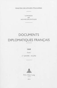 Documents diplomatiques français : 1949. Vol. 1. 1er janvier-30 juin