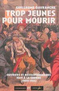 Trop jeunes pour mourir : ouvriers et révolutionnaires face à la guerre (1909-1914)
