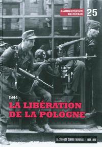 La Seconde Guerre mondiale : 1939-1945. Vol. 25. 1944 : la libération de la Pologne : l'arrestation de Pétain