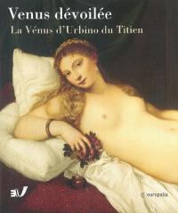 Vénus dévoilée, la Vénus d'Urbino du Titien : exposition Europalia 2003 Italia, Palais des beaux-arts, 11 octobre 2003-11 janvier 2004