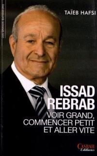 Issad Rebrab : voir grand, commencer petit et aller vite