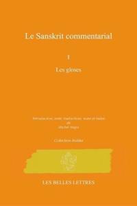 Le sanskrit commentarial. Vol. 1. Les gloses