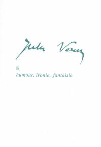 Jules Verne. Vol. 8. Humour, ironie, fantaisie
