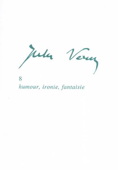 Jules Verne. Vol. 8. Humour, ironie, fantaisie