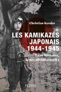 Les kamikazés japonais (1944-1945) : leur histoire, leurs ultimes écrits