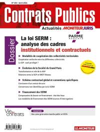 Contrats publics, l'actualité de la commande et des contrats publics, n° 252. La loi SERM : analyse des cadres institutionnels et contractuels