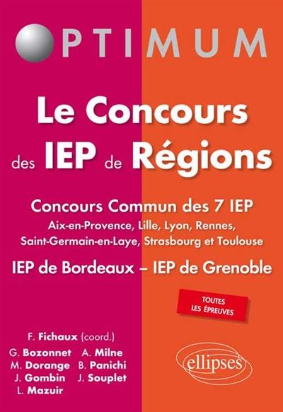 Le concours des IEP de régions : concours commun des 7 IEP (Aix-en-Provence, Lille, Lyon, Rennes, Saint-Germain-en-Laye, Strasbourg et Toulouse) : IEP de Bordeaux, IEP de Grenoble