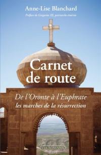 Carnet de route : de l'Oronte à l'Euphrate, les marches de la résurrection