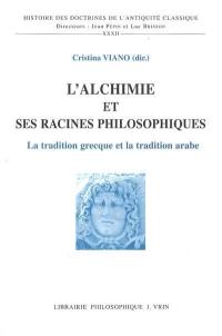L'alchimie et ses racines philosophiques : la tradition grecque et la tradition arabe