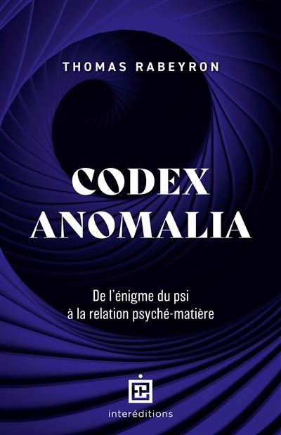 Codex anomalia : de l'énigme du psi à la relation psyché-matière