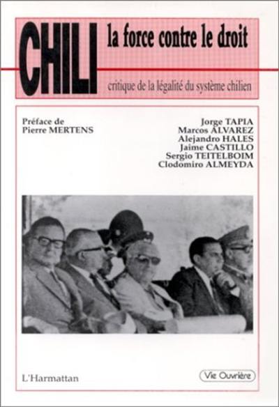 Chili : la force contre le droit, critique de la légalité du système chilien