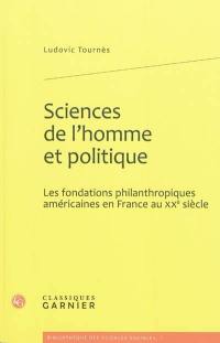 Sciences de l'homme et politique : les fondations philanthropiques américaines en France au XXe siècle