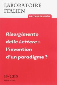 Laboratoire italien, n° 13. Risorgimento delle lettere : l'invention d'un paradigme ?