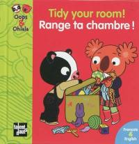 Range ta chambre !. Tidy your room !