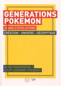 Générations Pokémon : 20 ans d'évolutions : création, univers, décryptage