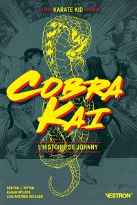 Cobra Kai : l'histoire de Johnny : la saga Karaté Kid continue