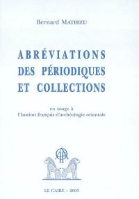 Abréviations des périodiques et collections en usage à l'Institut français d'archéologie orientale