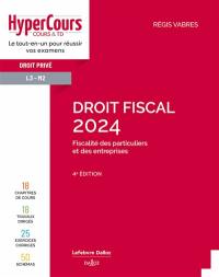 Droit fiscal 2024 : fiscalité des particuliers et des entreprises