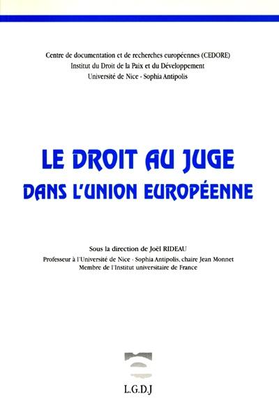 Le droit au juge dans l'Union européenne