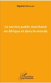 Le service public marchand en Afrique et dans le monde