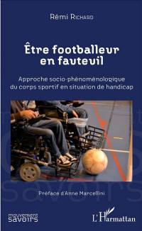 Etre footballeur en fauteuil : approche socio-phénoménologique du corps sportif en situation de handicap