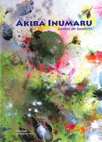 Akira Inumaru : jardins de lumières