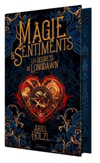 Magie & sentiments. Vol. 1. Les secrets de Longdawn