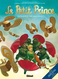 Le Petit Prince : les nouvelles aventures. Vol. 7. La planète des amicopes
