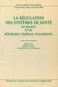 La Régulation des systèmes de santé en France et en République fédérale d'Allemagne : actes