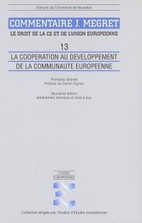 Le droit de la CE et de l'Union européenne : commentaire J. Mégret. Vol. 13. La coopération au développement de la Communauté européenne