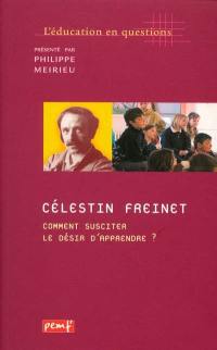 Célestin Freinet, comment susciter le désir d'apprendre ?