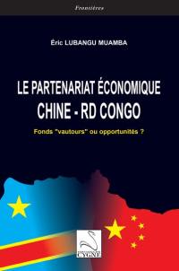 Le partenariat économique Chine-RD Congo : fonds vautours ou opportunités ?