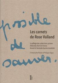 Les carnets de Rose Valland : le pillage des collections privées d'oeuvres d'art en France durant la Seconde Guerre mondiale