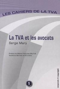 Les cahiers de la TVA. Vol. 1. La TVA et les avocats