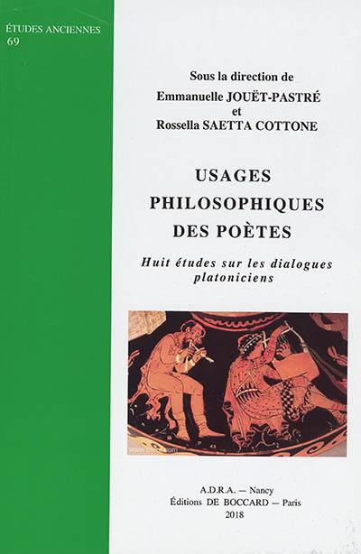 Usages philosophiques des poètes : huit études sur les dialogues platoniciens