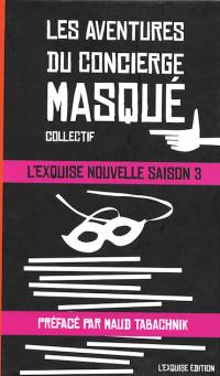 L'exquise nouvelle : la saison mix and match. Vol. 3. Les aventures du concierge masqué