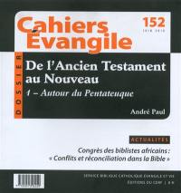 Cahiers Evangile, n° 152. De l'Ancien Testament au Nouveau : 1 - Autour du Peutateuque