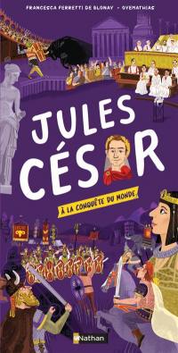Jules César : à la conquête du monde