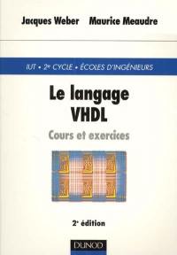 Le langage VHDL : cours et exercices : IUT, 2e cycle, écoles d'ingénieurs