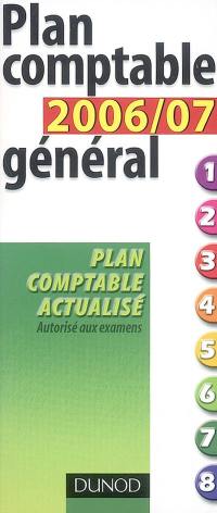 Plan comptable général 2006-2007 : plan comptable actualisé, autorisé aux examens