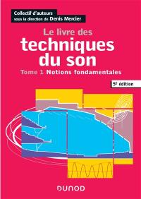 Le livre des techniques du son. Vol. 1. Notions fondamentales