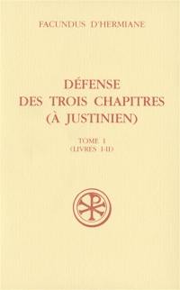 Défense des Trois chapitres (à Justinien). Vol. 1. Livres I-II