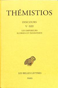 Discours. Vol. 2. Discours V-XIII : les empereurs illyrien et pannonien