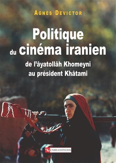Politique du cinéma iranien : le cinéma iranien de l'âyatollâh Khomeyni au président Khâtami