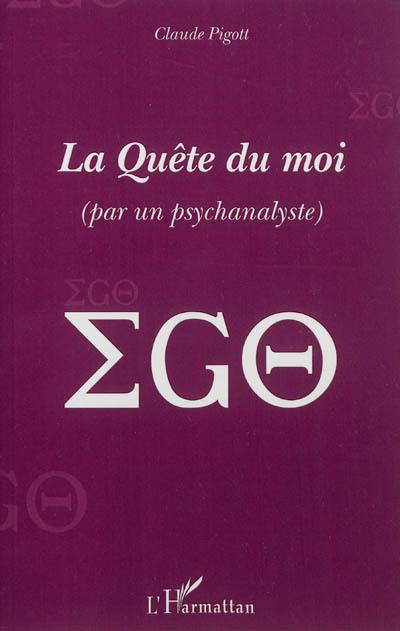 La quête du moi : par un psychanalyste : ego