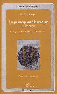 La principauté barroise (1301-1420) : l'émergence d'un Etat dans l'espace lorrain